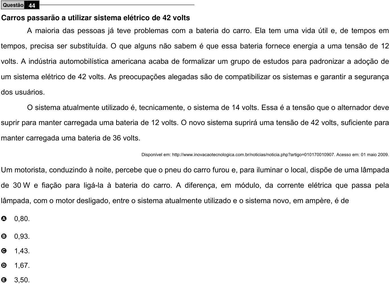 Enunciado da questão 44 de Física do ENEM 2009 PPL
